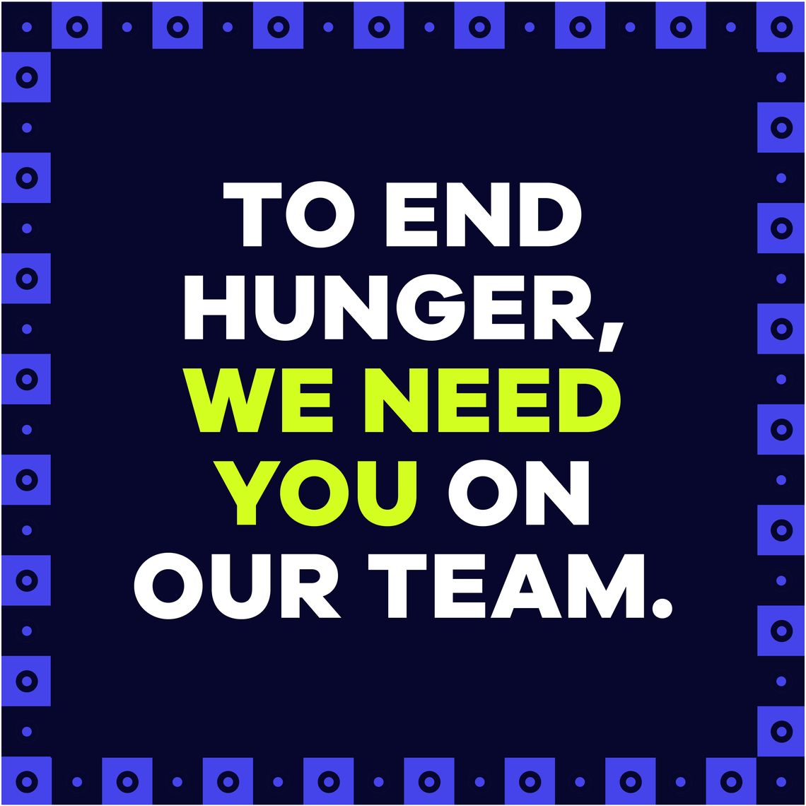 to end hunger, we need you on our team.